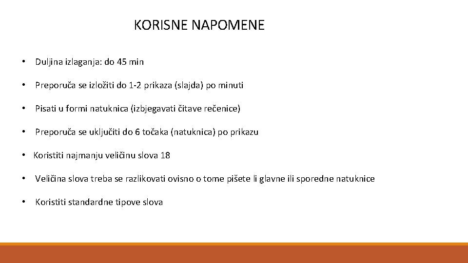 KORISNE NAPOMENE • Duljina izlaganja: do 45 min • Preporuča se izložiti do 1