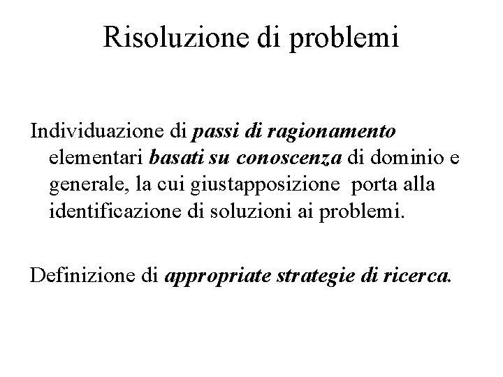 Risoluzione di problemi Individuazione di passi di ragionamento elementari basati su conoscenza di dominio