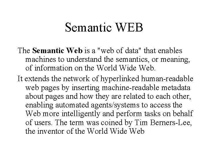 Semantic WEB The Semantic Web is a "web of data" that enables machines to