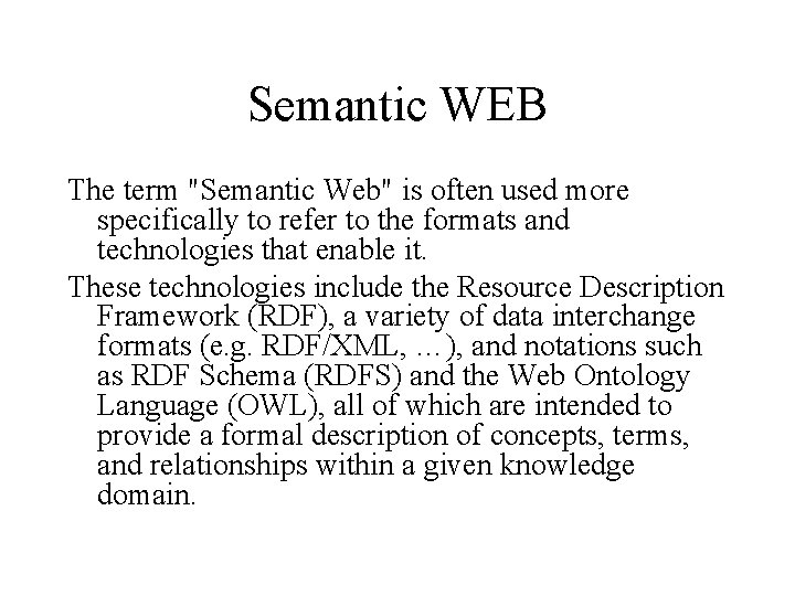 Semantic WEB The term "Semantic Web" is often used more specifically to refer to