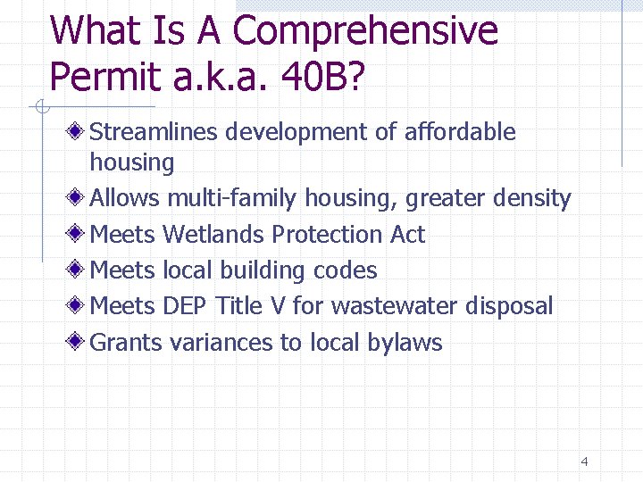 What Is A Comprehensive Permit a. k. a. 40 B? Streamlines development of affordable