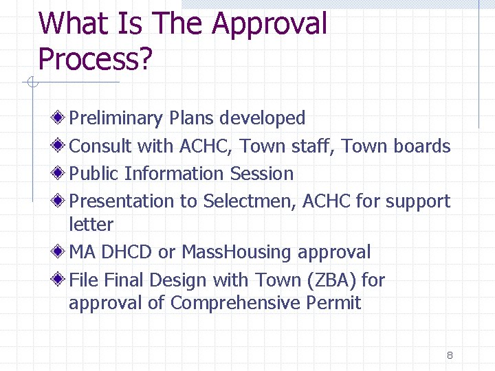 What Is The Approval Process? Preliminary Plans developed Consult with ACHC, Town staff, Town