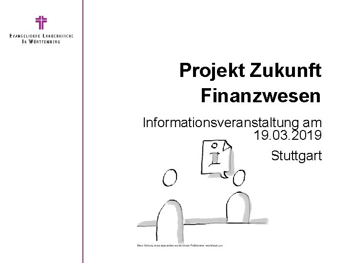 Projekt Zukunft Finanzwesen Informationsveranstaltung am 19. 03. 2019 Stuttgart Projekt Zukunft Finanzwesen Informationsveranstaltung am 19. 03. 2019 Stuttgart
