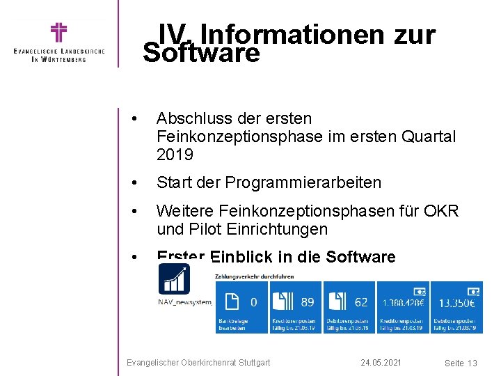 IV. Informationen zur Software • Abschluss der ersten Feinkonzeptionsphase im ersten Quartal 2019 •