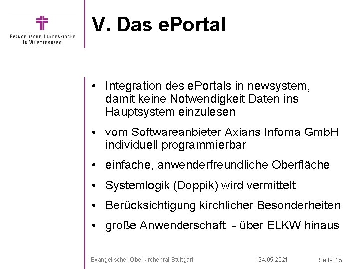 V. Das e. Portal • Integration des e. Portals in newsystem, damit keine Notwendigkeit