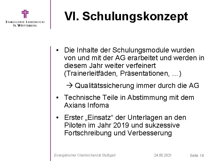 VI. Schulungskonzept • Die Inhalte der Schulungsmodule wurden von und mit der AG erarbeitet