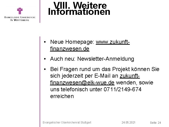 VIII. Weitere Informationen • Neue Homepage: www. zukunftfinanzwesen. de • Auch neu: Newsletter-Anmeldung •