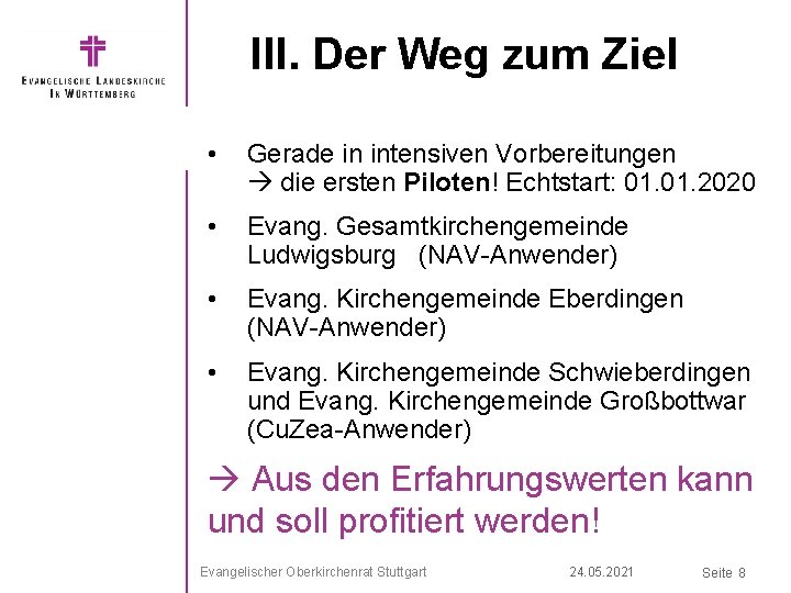 III. Der Weg zum Ziel • Gerade in intensiven Vorbereitungen die ersten Piloten! Echtstart: