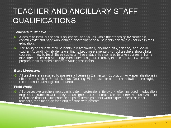 TEACHER AND ANCILLARY STAFF QUALIFICATIONS Teachers must have… A desire to instill our school’s