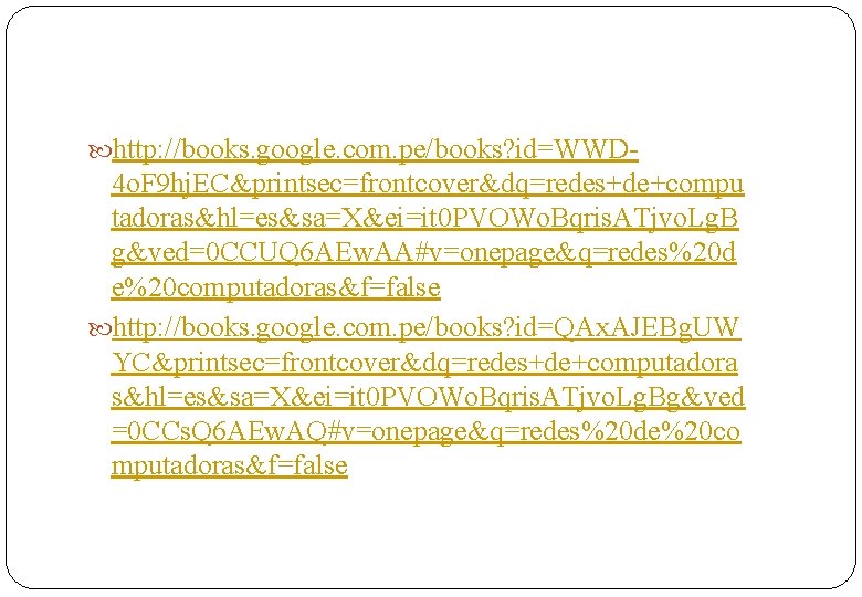  http: //books. google. com. pe/books? id=WWD- 4 o. F 9 hj. EC&printsec=frontcover&dq=redes+de+compu tadoras&hl=es&sa=X&ei=it