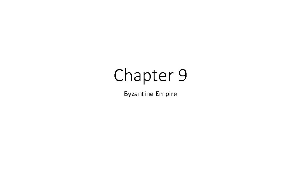 Chapter 9 Byzantine Empire 