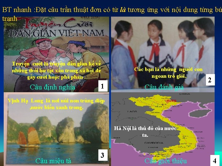 BT nhanh : Đặt câu trần thuật đơn có từ là tương ứng với