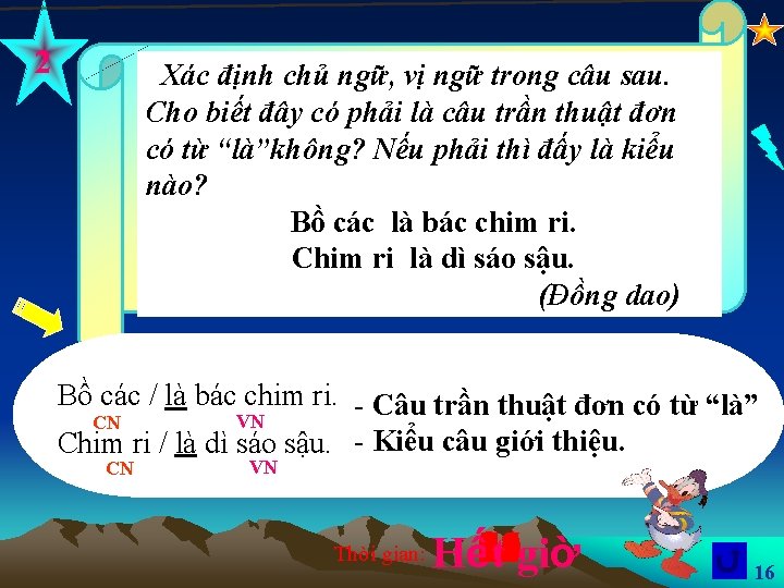 2 Xác định chủ ngữ, vị ngữ trong câu sau. Cho biết đây có