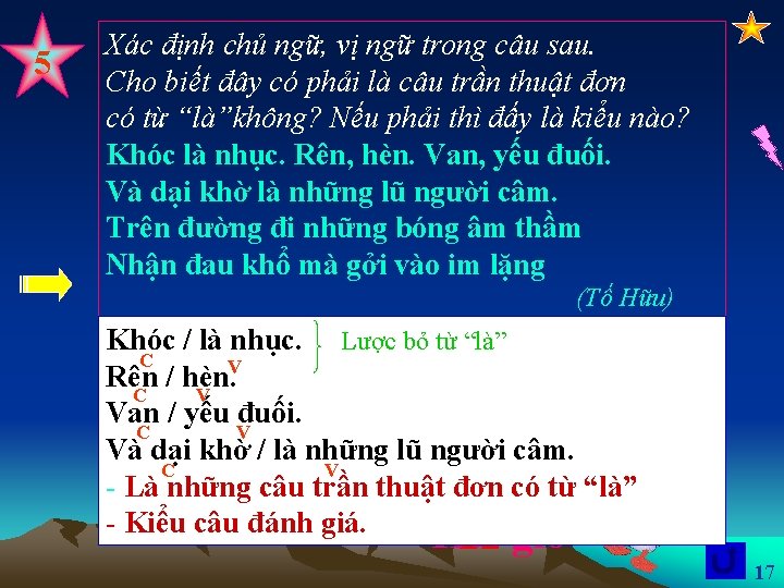 5 Xác định chủ ngữ, vị ngữ trong câu sau. Cho biết đây có