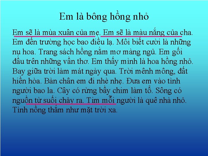 Em là bông hồng nhỏ Em sẽ là mùa xuân của mẹ. Em sẽ