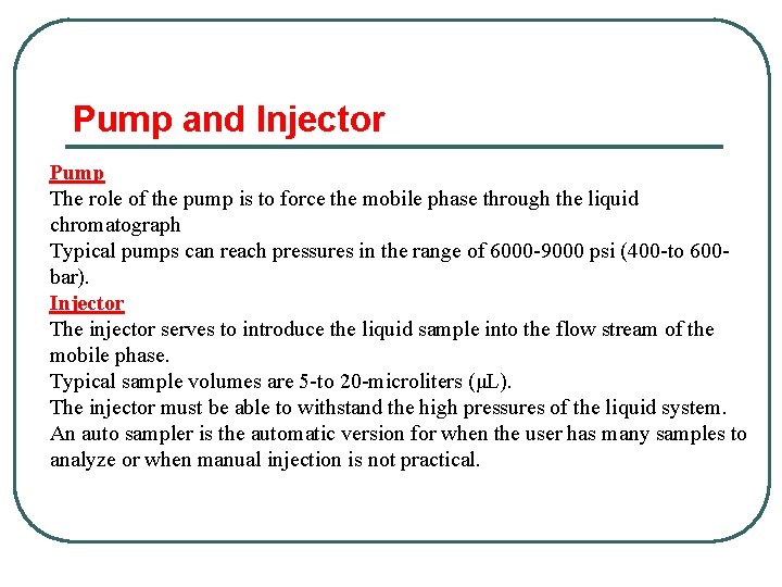 Pump and Injector Pump The role of the pump is to force the mobile