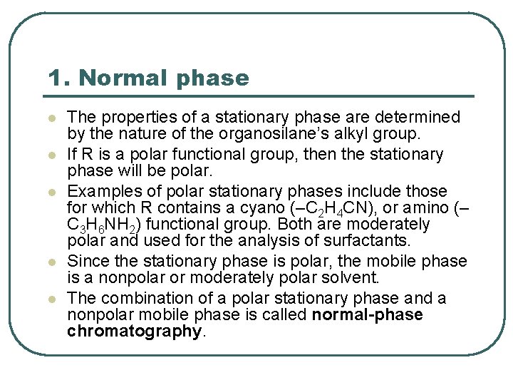 1. Normal phase l l l The properties of a stationary phase are determined