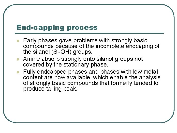 End-capping process l l l Early phases gave problems with strongly basic compounds because