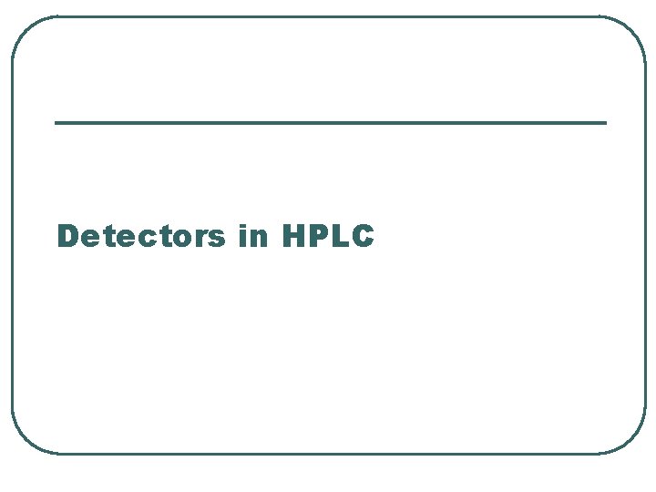 Detectors in HPLC 