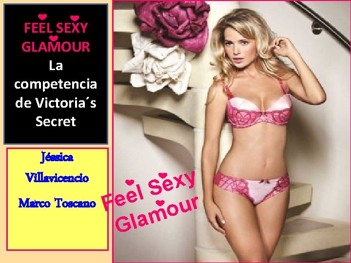 FEEL SEXY GLAMOUR La competencia de Victoria´s Secret Jéssica Villavicencio Marco Toscano y x