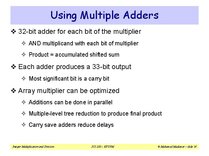 Using Multiple Adders v 32 -bit adder for each bit of the multiplier ²