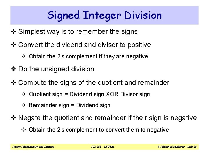 Signed Integer Division v Simplest way is to remember the signs v Convert the