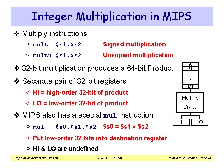 Integer Multiplication in MIPS v Multiply instructions ² mult Signed multiplication $s 1, $s