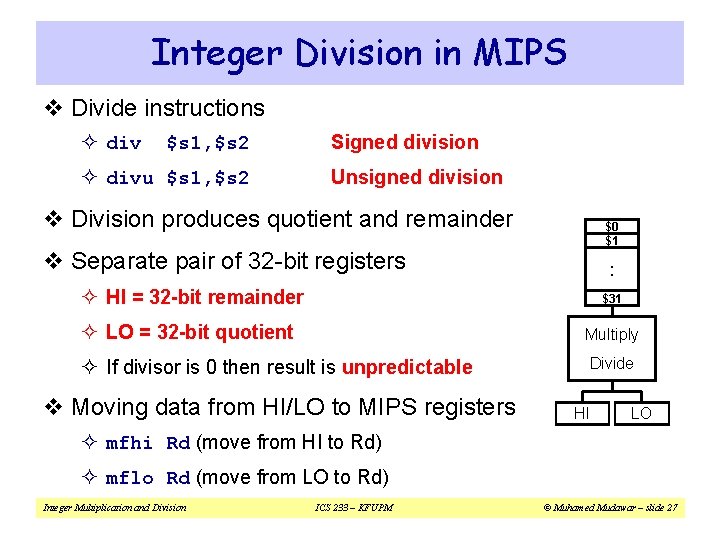 Integer Division in MIPS v Divide instructions ² div $s 1, $s 2 ²