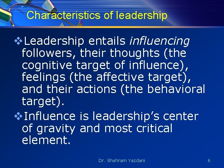 Characteristics of leadership v. Leadership entails influencing followers, their thoughts (the cognitive target of