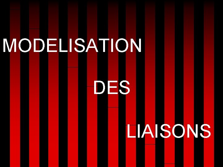 MODELISATION DES LIAISONS 
