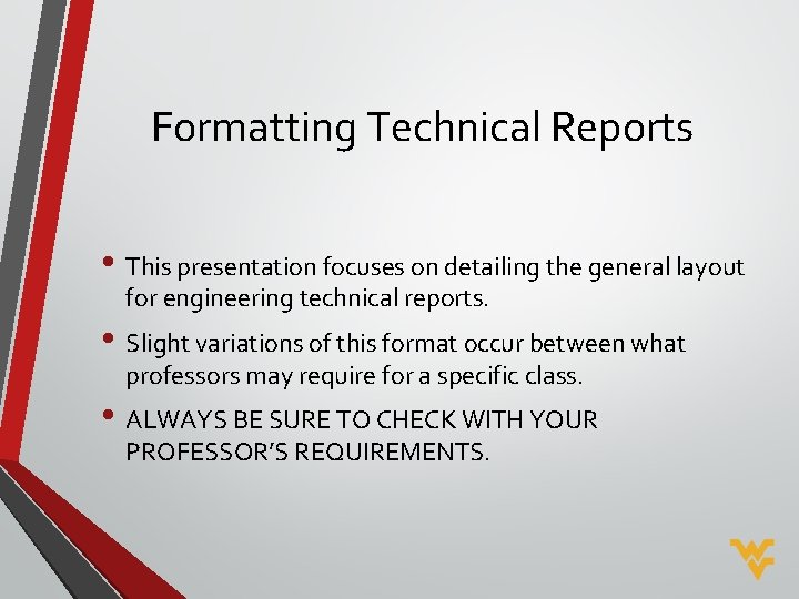Formatting Technical Reports • This presentation focuses on detailing the general layout for engineering Formatting Technical Reports • This presentation focuses on detailing the general layout for engineering