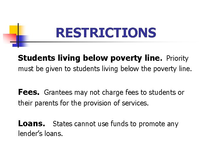RESTRICTIONS Students living below poverty line. Priority must be given to students living below