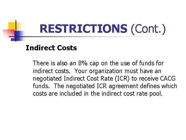 RESTRICTIONS (Cont. ) Indirect Costs There is also an 8% cap on the use