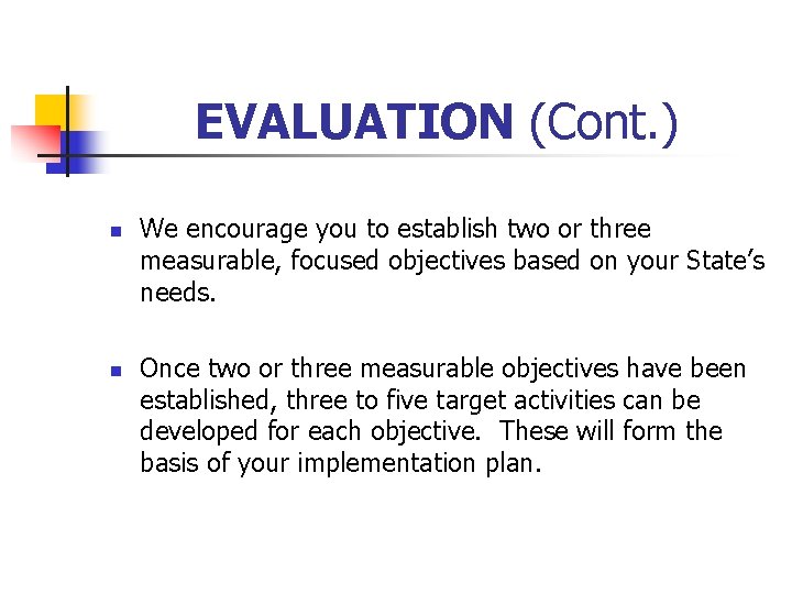 EVALUATION (Cont. ) n n We encourage you to establish two or three measurable,