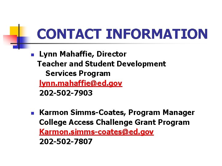 CONTACT INFORMATION n n Lynn Mahaffie, Director Teacher and Student Development Services Program lynn.