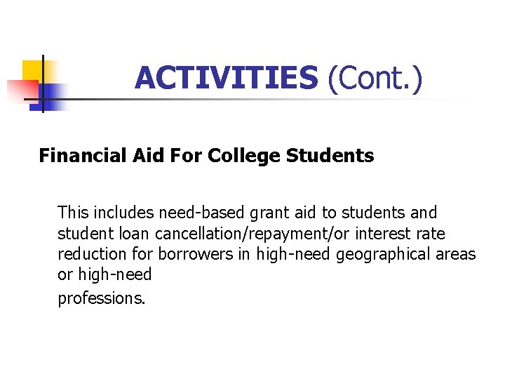 ACTIVITIES (Cont. ) Financial Aid For College Students This includes need-based grant aid to