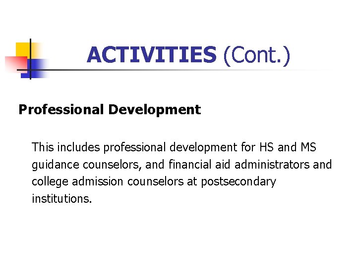 ACTIVITIES (Cont. ) Professional Development This includes professional development for HS and MS guidance