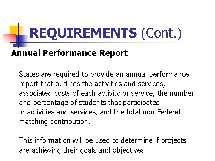 REQUIREMENTS (Cont. ) Annual Performance Report States are required to provide an annual performance
