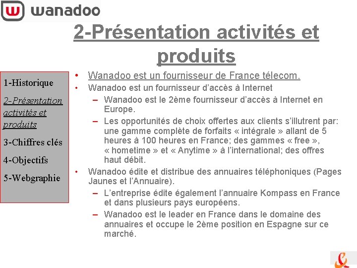 2 -Présentation activités et produits 1 -Historique • Wanadoo est un fournisseur de France