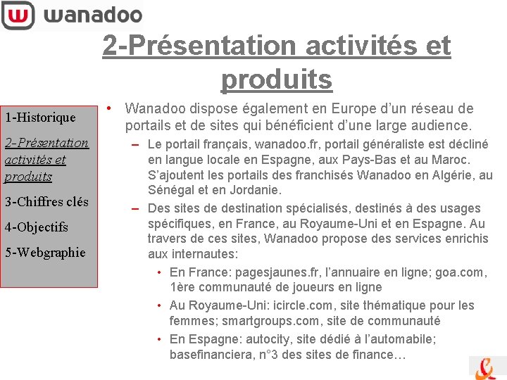 2 -Présentation activités et produits 1 -Historique 2 -Présentation activités et produits 3 -Chiffres