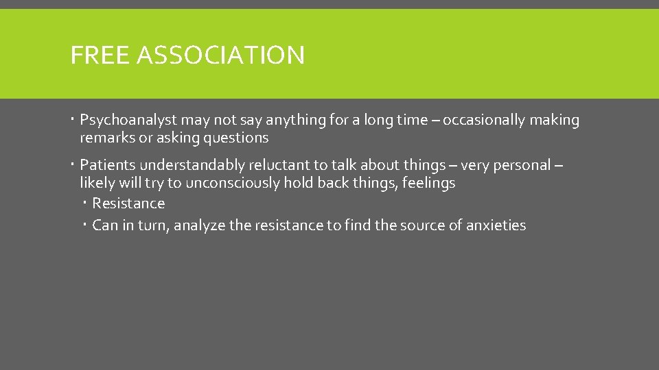 FREE ASSOCIATION Psychoanalyst may not say anything for a long time – occasionally making