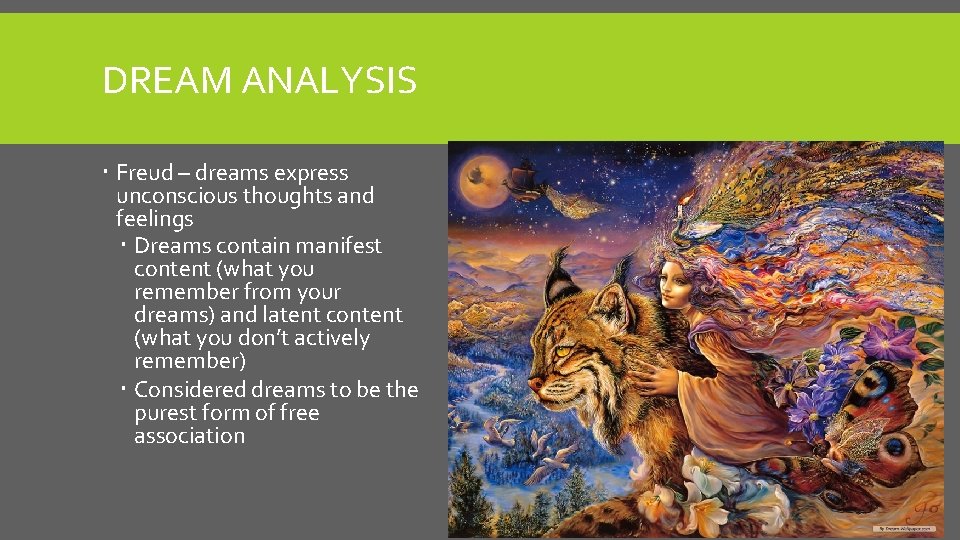 DREAM ANALYSIS Freud – dreams express unconscious thoughts and feelings Dreams contain manifest content