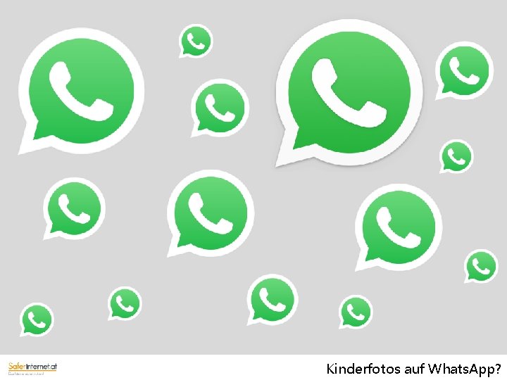 Kinderfotos auf Whats. App? 