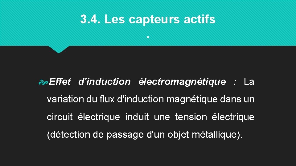 3. 4. Les capteurs actifs. Effet d'induction électromagnétique : La variation du flux d'induction