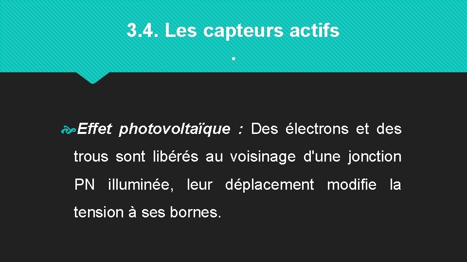 3. 4. Les capteurs actifs. Effet photovoltaïque : Des électrons et des trous sont