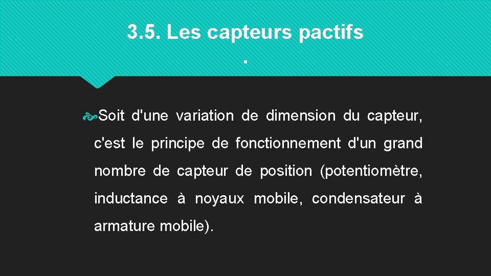 3. 5. Les capteurs pactifs. Soit d'une variation de dimension du capteur, c'est le