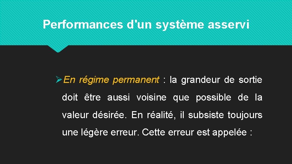 Performances d'un système asservi ØEn régime permanent : la grandeur de sortie doit être