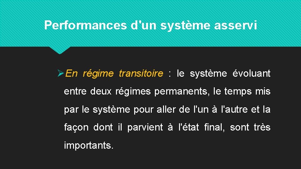 Performances d'un système asservi ØEn régime transitoire : le système évoluant entre deux régimes