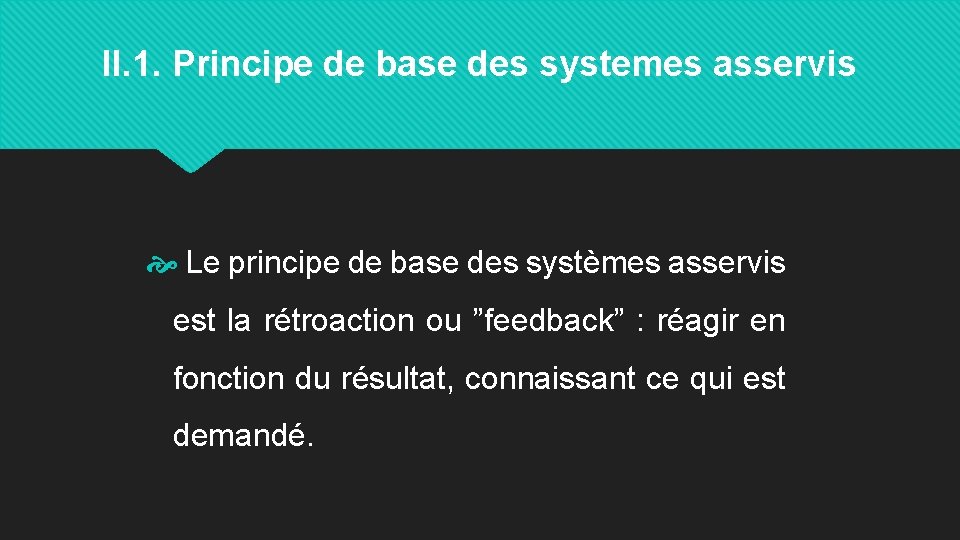 II. 1. Principe de base des systemes asservis Le principe de base des systèmes