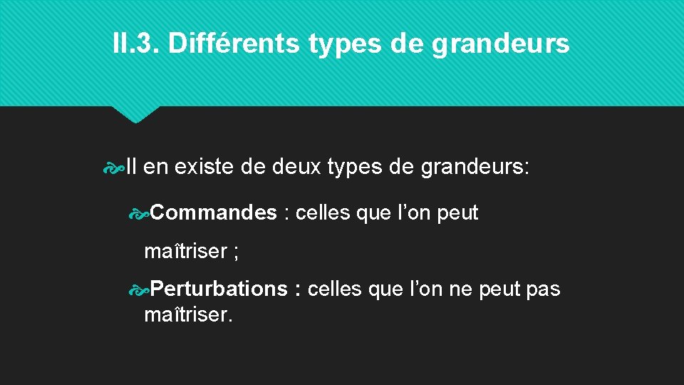 II. 3. Différents types de grandeurs Il en existe de deux types de grandeurs: